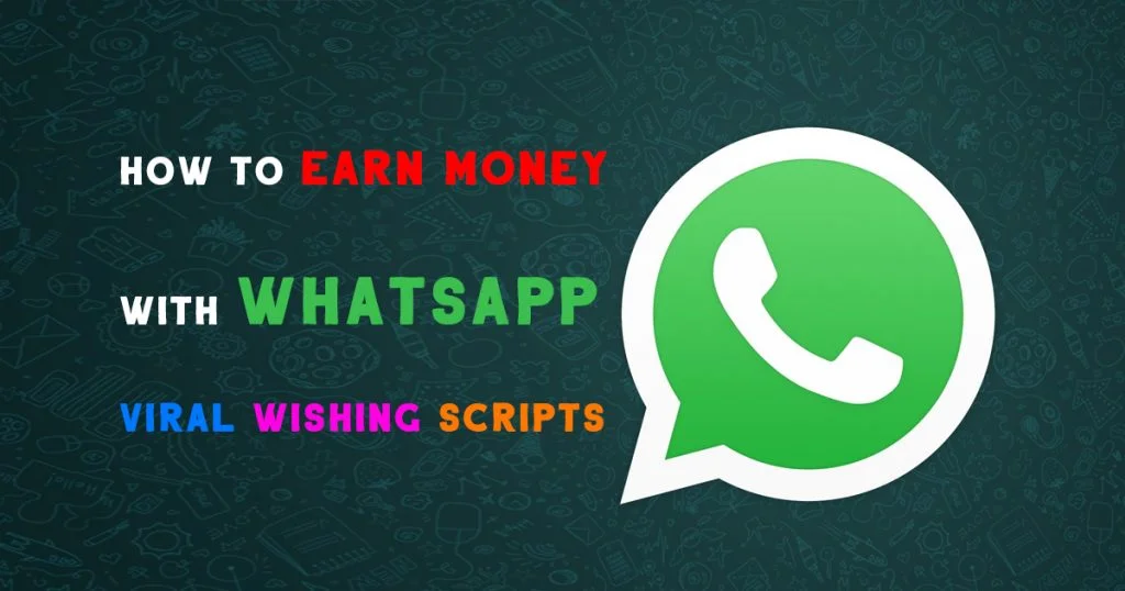 How To Earn Money With Whatsapp Viral Wishing Scripts