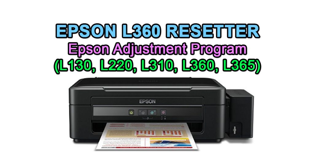 Epson L360 Resetter - Epson Adjustment Program (L130, L220, L310, L360, L365)