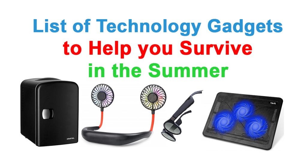 List of technology gadgets to help you survive in the summer
