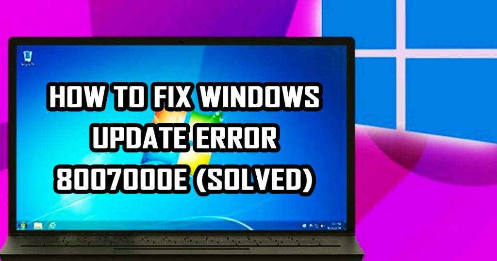 How To Fix Windows Update Error 8007000E SOLVED 1024x538