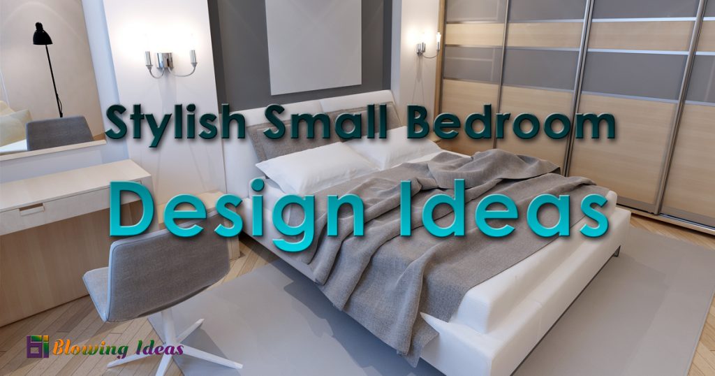 Top Stylish Small Bedroom Design Ideas