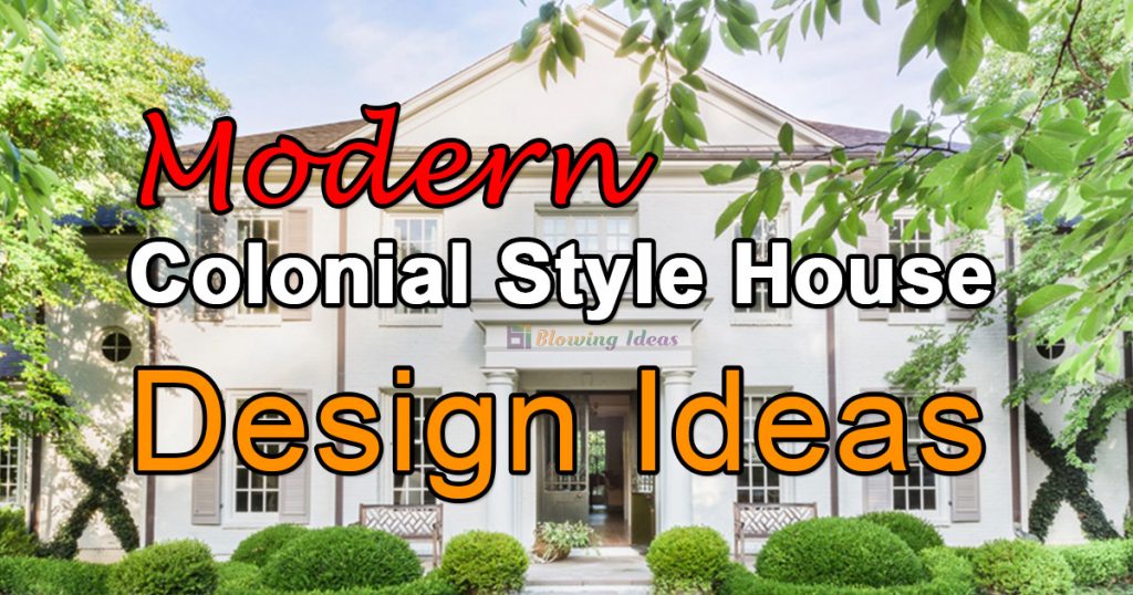 Modern Colonial Style House Design Ideas 1024x538