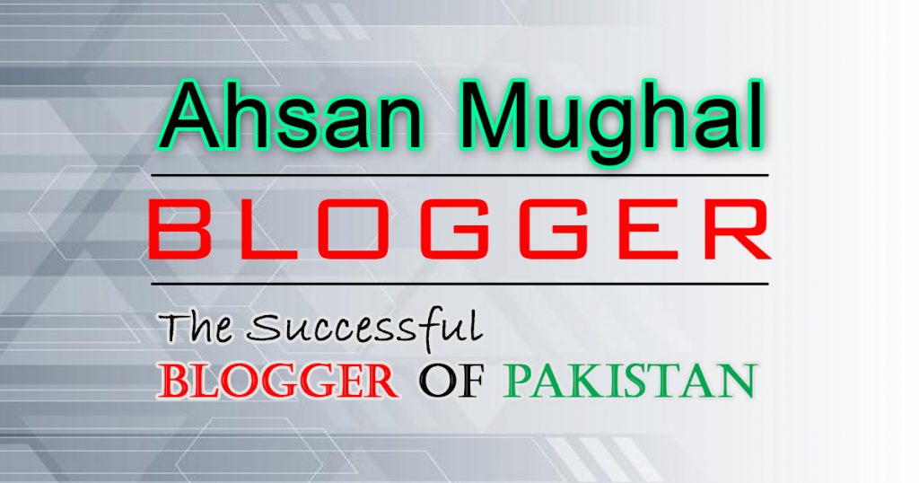 Ahsan Mughal The Successful Blogger Of Pakistan 1024x538