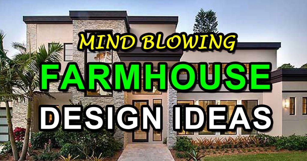 Mind Blowing Farmhouse Design Ideas 1024x538