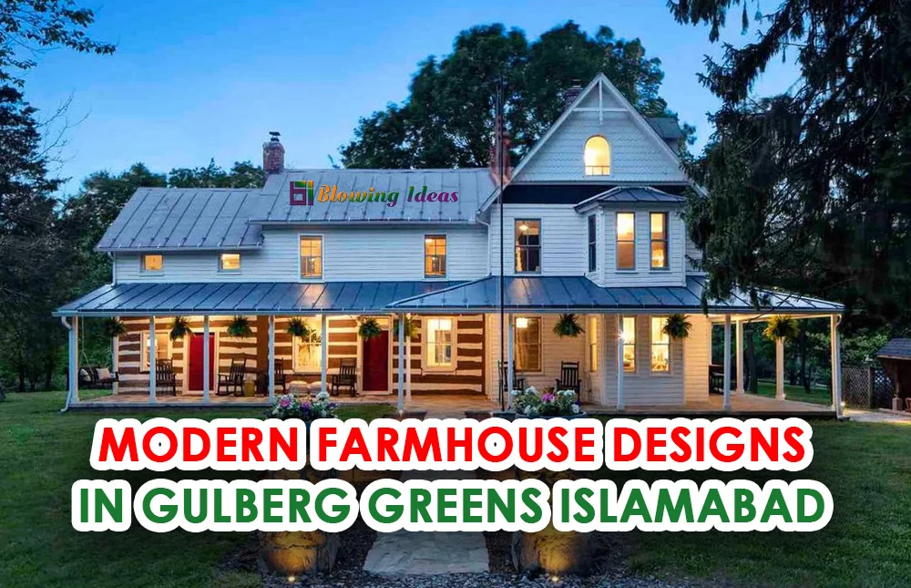 Modern Farmhouse Designs in Gulberg Greens Islamabad