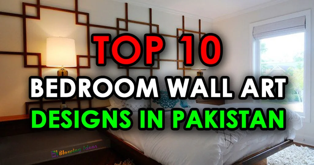 Top 10 Bedroom Wall Art Designs in Pakistan