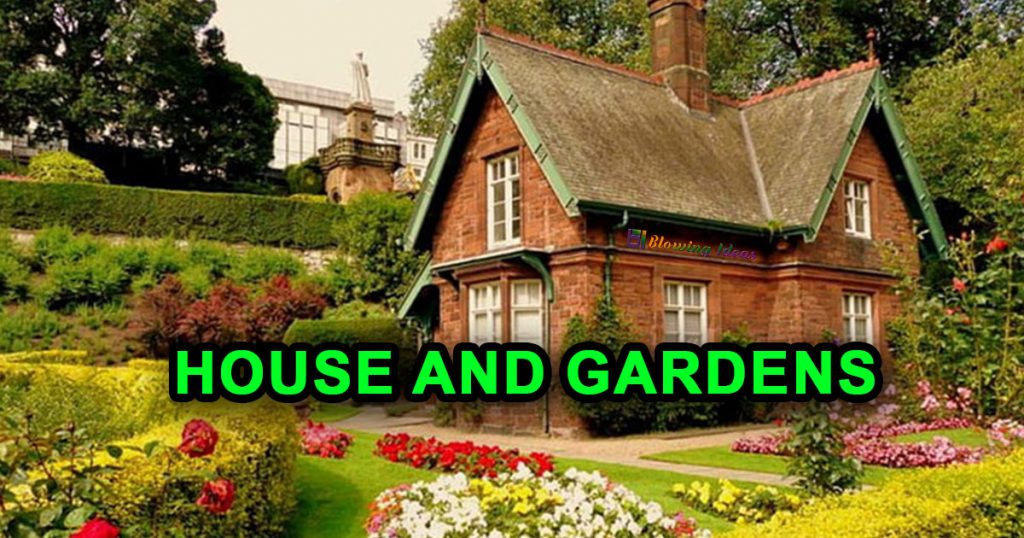 House And Gardens