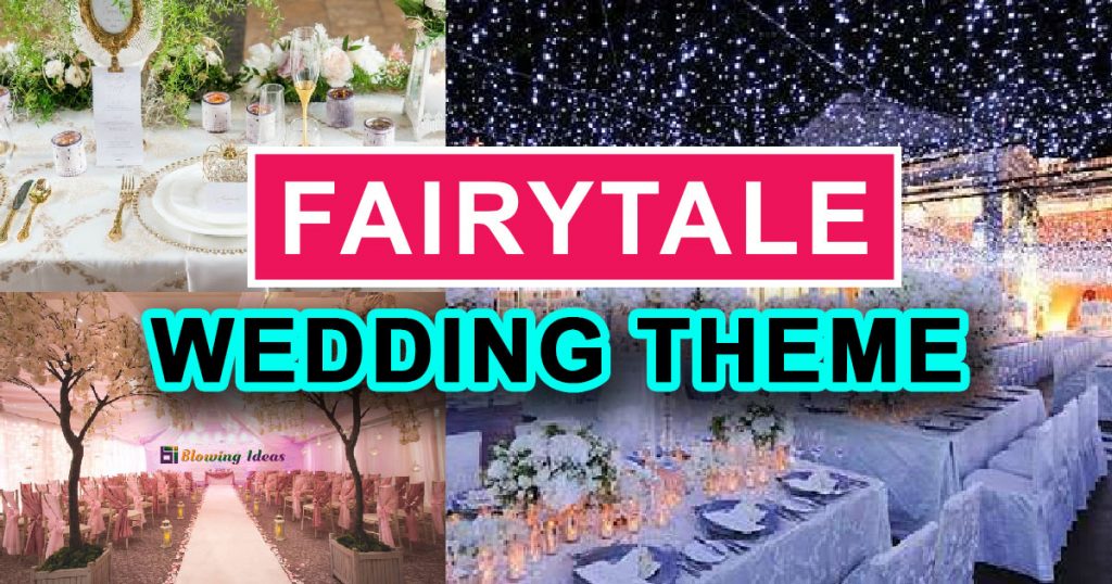 Most Trendy Fairytale Wedding Theme Ideas 1024x538