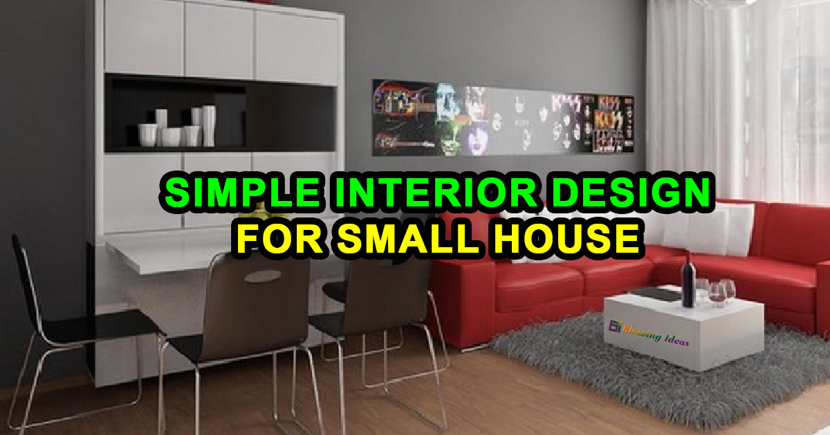 Simple Interior Design for Small House | Blowing Ideas