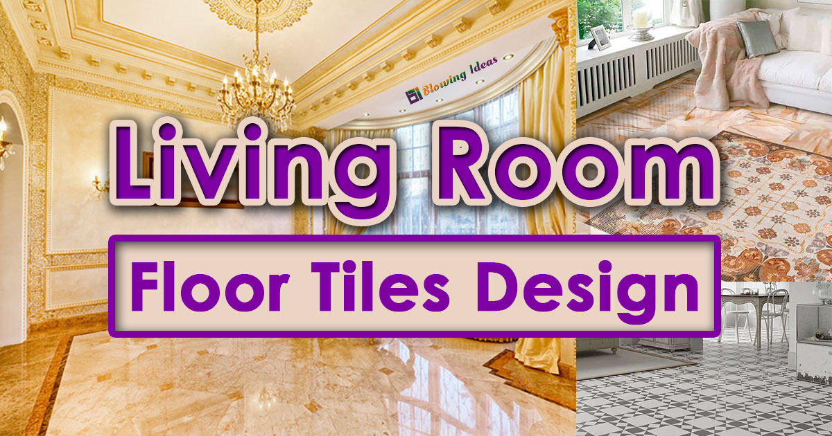 Living Room Floor Tiles Design 2021, Floor Tile Designs For Small Living Rooms