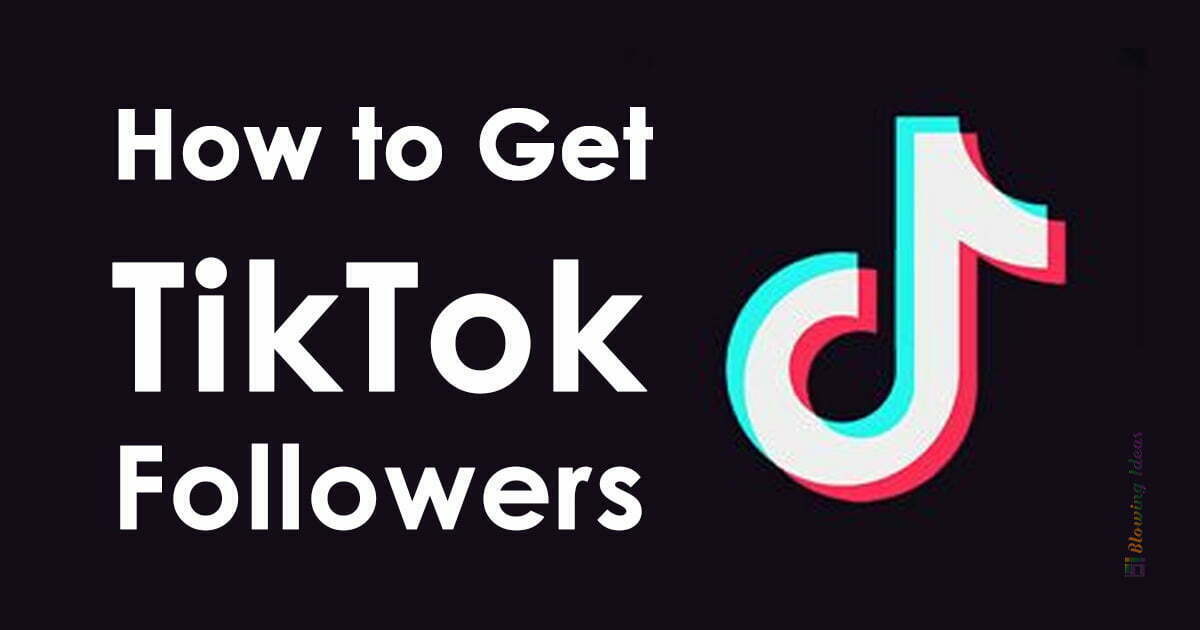 Free TikTok Followers without Verification and Survey 2022 | Blowing Ideas