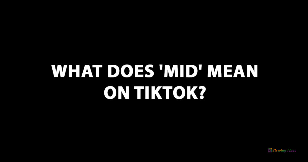 What does 'MID' mean on TikTok