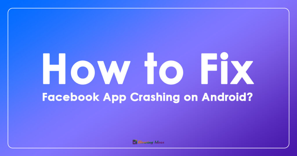 How To Fix Facebook App Crashing On Android 1024x538