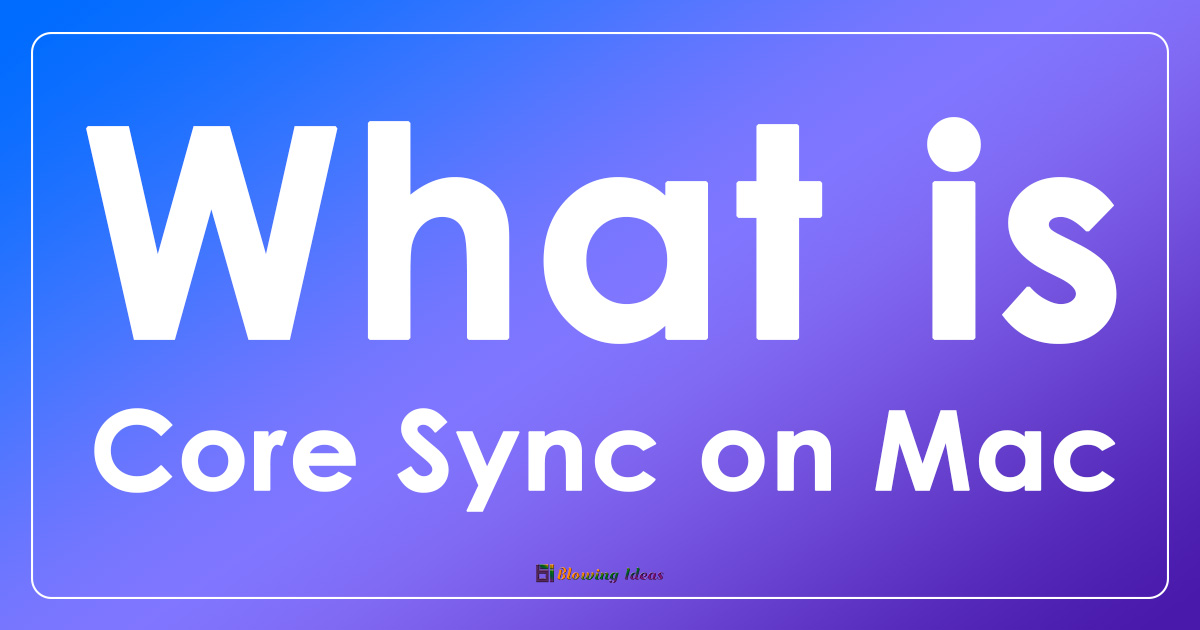 What is Core Sync on Mac in 2022? | Blowing Ideas