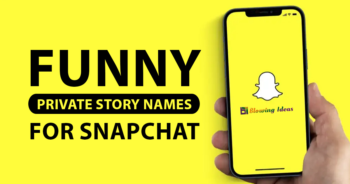 Funny Private Story Names for Snapchat | Blowing Ideas