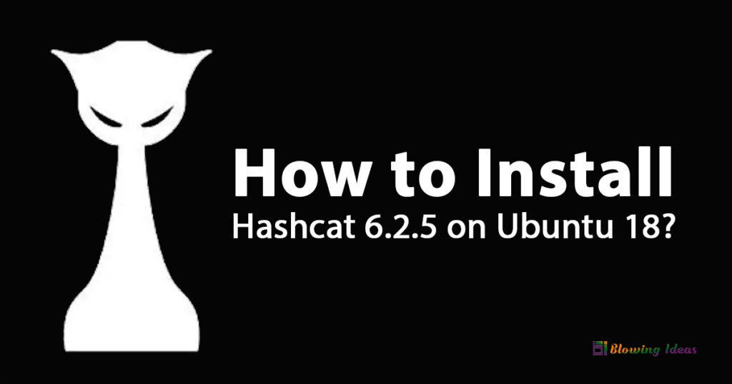 How to Install Hashcat 6.2.5 on Ubuntu 18