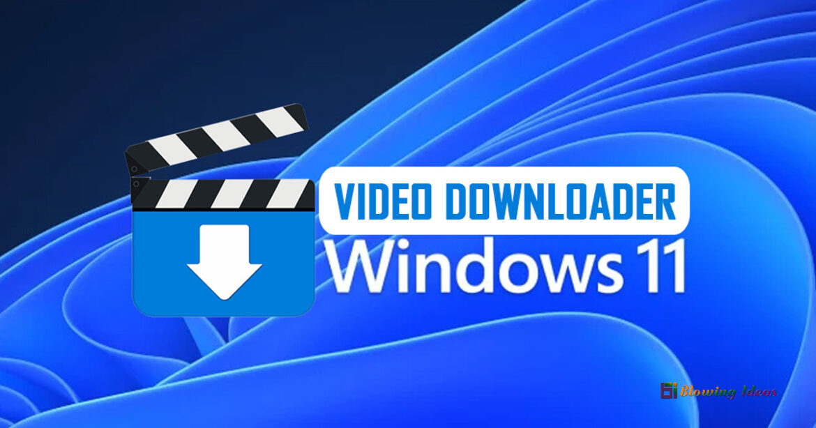 Best Video Downloader for Windows 11