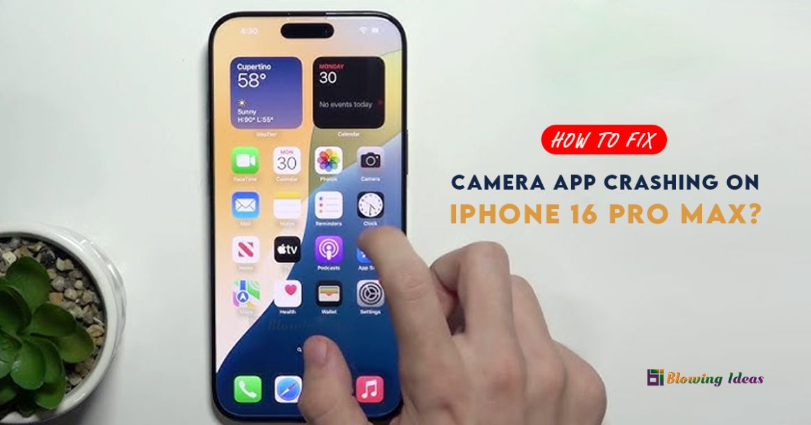 How to Fix Camera App Crashing on iPhone 16 Pro Max