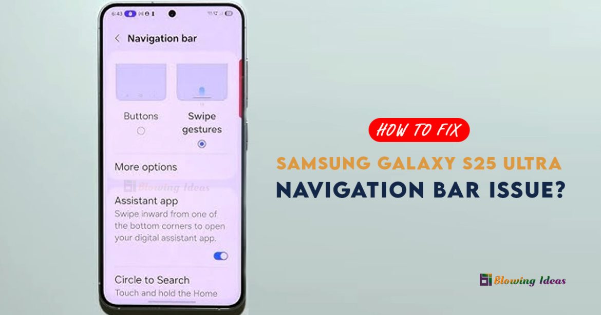 How to Fix Samsung Galaxy S25 Ultra Navigation Bar Issue